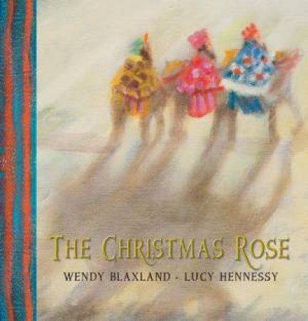 The Christmas Rose by Wendy Blaxland & Lucy Hennessy