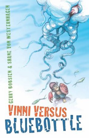 Vinni Versus Bluebottle by Gerry Bobsien & Shane von Westernhagen