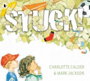 Stuck! by Charlotte Calder & Mark Jackson