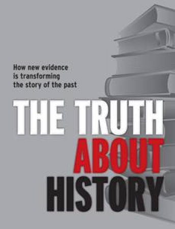 The Truth About History by Digest Readers