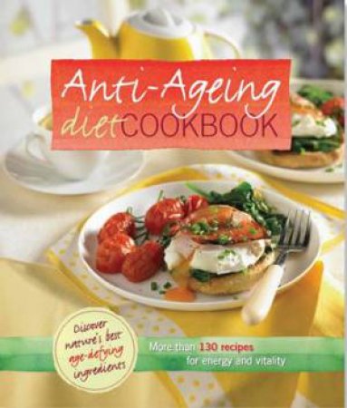 Anti-Ageing Diet Cookbook by Digest Reader's