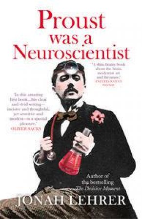 Proust was a Neuroscientist by Jonah Lehrer