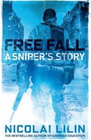 Free Fall: A Sniper's Story by Nicolai Lilin