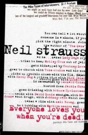 Everyone Loves You When You're Dead by Neil Strauss