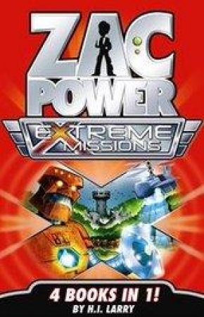 Zac Power Extreme Missions 4 Books In 1 by H I Larry