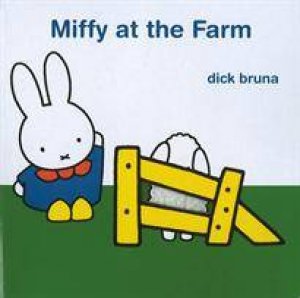 Miffy At The Farm: Touch And Feel Flapbook by Dick Bruna