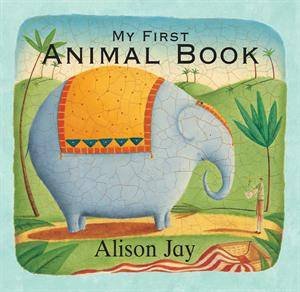 My First Animal Book by Alison Jay