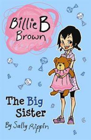 Billie B Brown: The Big Sister by Sally Rippin