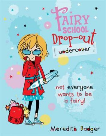 Fairy School Drop-Out: Undercover by Meredith Badger