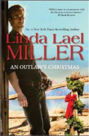 An Outlaw's Christmas by LINDA LAEL MILLER & LINDA LAEL MILLER