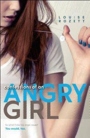 Confessions Of An Angry Girl by Louise Rozett 