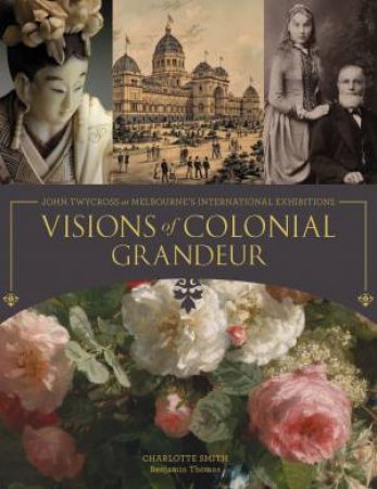 Visions Of Colonial Grandeur by Charlotte Smith & Benjamin Thomas