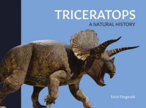 Triceratops: A Natural History by Erich Fitzgerald