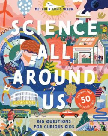 Science All Around Us by Mei Liu & Chris Nixon