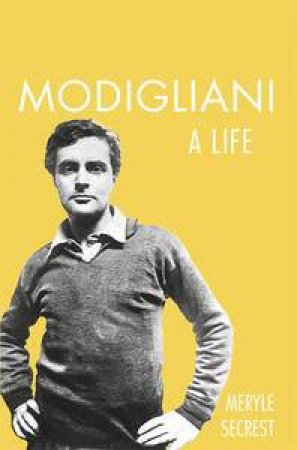 Modigliani: a life by Meryle Secrest