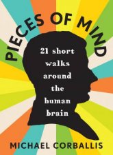 Pieces of Mind 21 Short Walks Around The Human Brain