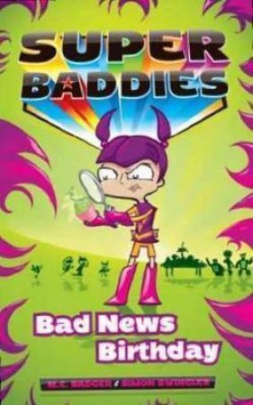 Super Baddies 3 : Bad News Birthday by M.C./Swingler, Si Badger