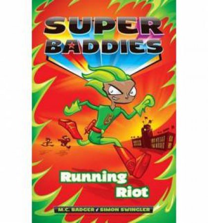 Super Baddies #4: Running Riot by M.C./Swingler, Si Badger