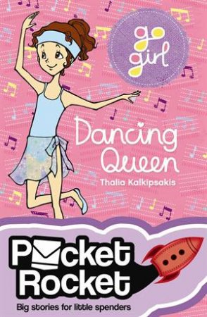 Pocket Rocket: Go Girl Dancing Queen by Thalia Kalkipsakis