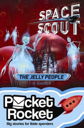 Pocket Rocket: Space Scout Jelly People by H Badger