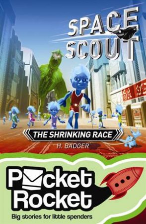 Pocket Rocket: Space Scout The Shrinking Race by H Badger