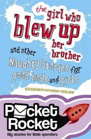 Pocket Rocket: Naughty Stories Girl Who Blew Up He by Christopher Milne