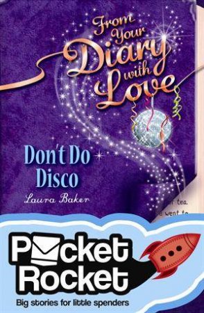 Pocket Rocket: From Your Diary With Love - Don't Do Disco by Laura Baker