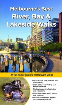 Melbourne's Best River, Bay And Lakeside Walks by Julie Mundy