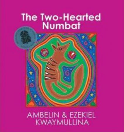 Two-Hearted Numbat by Ambelin & Kwaymullina Ezekie Kwaymullina