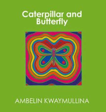 Caterpillar and Butterfly by Ambelin Kwaymullina