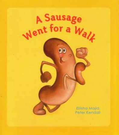 A Sausage Went for a Walk by Elisha & Kendall Peter Majid