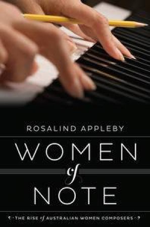 Women of Note: The Rise of Women Compose by Rosalind Appleby