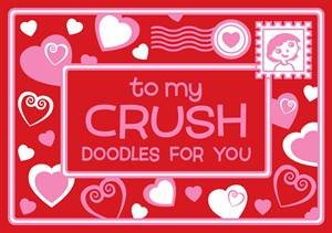 To My Crush: Doodles For You by Various