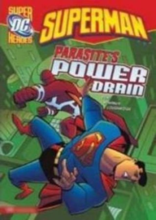 DC Super Heroes: Parasite s Power Drain by DC Super Heroes