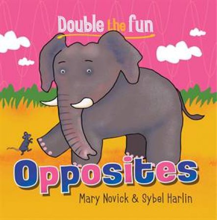 Double the Fun: Opposites by Mary Novick & Sybel Harlin