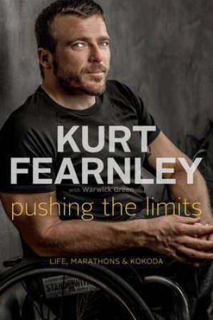 Pushing the Limits: Life, Marathons & Kokoda by Kurt Fearnley