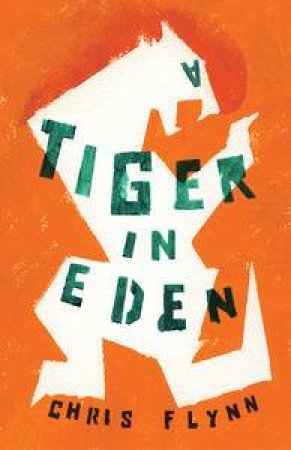 A Tiger in Eden by Chris Flynn