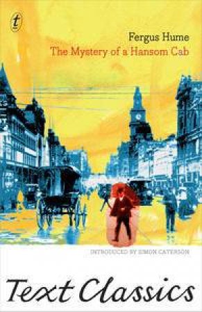 Text Classics: The Mystery of a Hansom Cab by Fergus Hume