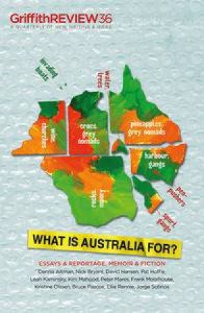 What is Australia For? : Griffith Review 36 by Julianne Schultz