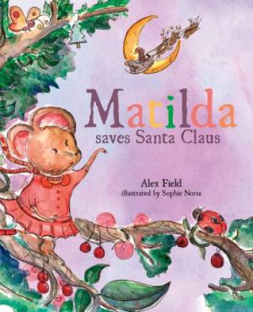 Matilda Saves Santa Claus by Alex Field