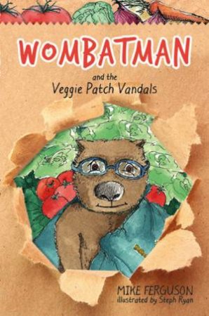 Wombatman And The Veggie Patch by Mike Ferguson