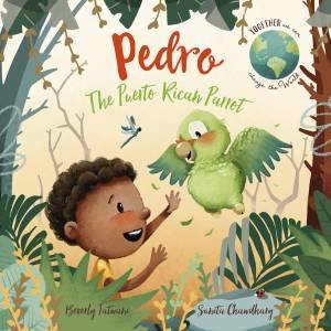 Pedro The Puerto Rican Parrot by Beverly Jatwani & Sunita Chawdhary