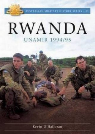 Australian Army Campaigns Series: Rwanda by Kevin O'Halloran