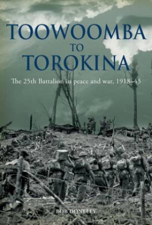 Toowoomba To Torokina by Bob Doneley