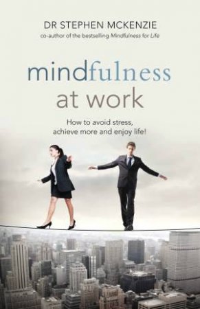 Mindfulness At Work by Dr Stephen McKenzie