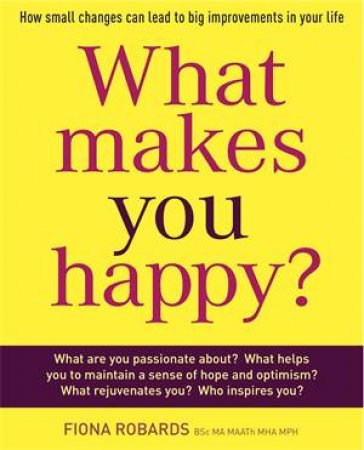 What Makes You Happy? by Fiona Robards