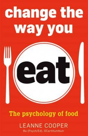 Change the Way You Eat by Leanne Cooper