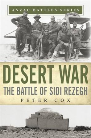 Desert War: The Battle Of Sidi Rezegh by Peter Cox