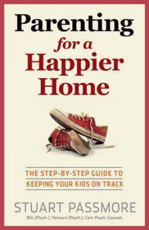 Parenting For A Happier Home by Stuart Passmore