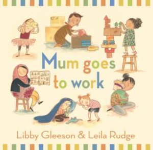 Mum Goes To Work Big Book by Libby Gleeson & Leila Rudge